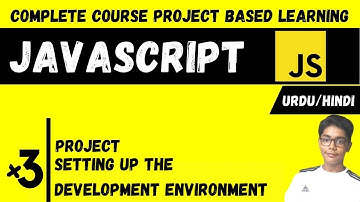 #3 Setting Up Development Environment | Javascript Complete Course Project Based Learning In Urdu