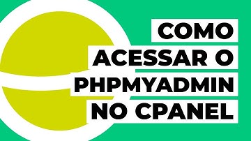 Como acessar o phpMyAdmin no cPanel