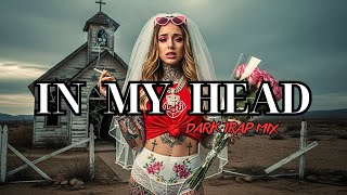 In My Head | Dark Trap Mix 2026 – Dark hiphop Echoes of Thoughts Trapped Inside the Mind