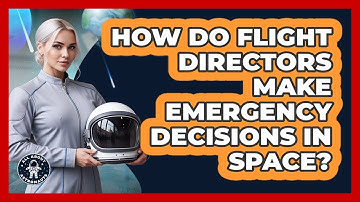 How Do Flight Directors Make Emergency Decisions In Space? - All About Astronauts