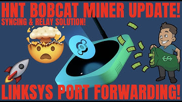 HNT HELIUM BOBCAT 300 MINER UPDATE! Syncing & Hotspot Relaying Solutions! Linksys Port Forwarding!