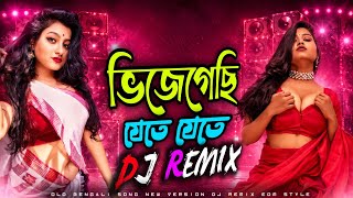 Bhijegechhi Jete Jete Remix 🥵 Crazy Dance Mix 2026 | New Bengali DJ Song | Bass Boosted