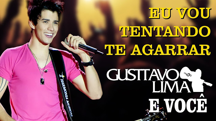 Gusttavo Lima - Eu Vou Tentando Te Agarrar - [DVD Gusttavo Lima e Você](Clipe Oficial)