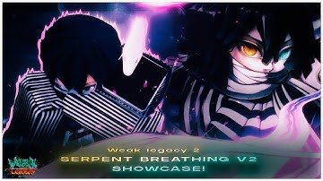 Weak Legacy 2 Serpent Breathing V2 Showcase!🐍