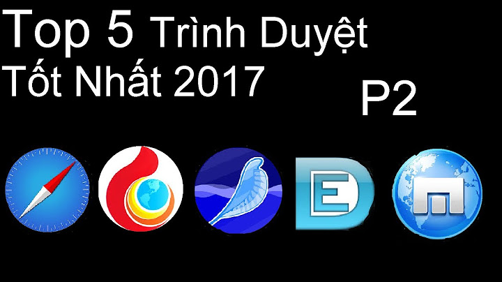 Top 5 trình duyệt web nhanh nhất năm 2022