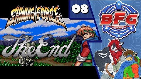 BFG Streams | Shining Force [8 - FINALE]
