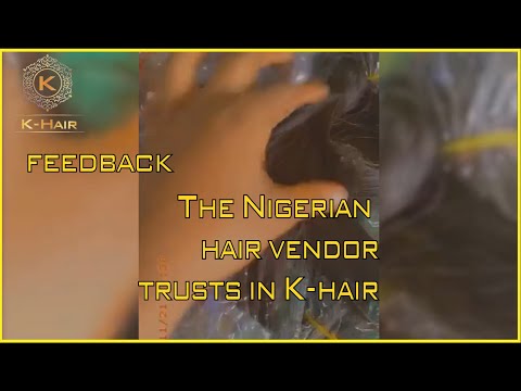 Video Raw Hair Vietnam Reviews: BELIEF and SATIFACTORY of the Nigerian hair vendorK-HAIR VIETNAM 56