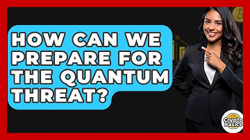 How Can We Prepare For The Quantum Threat? - CryptoBasics360.com