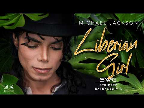 LIBERIAN GIRL (SWG 'Stripped' Extended Mix) MICHAEL JACKSON (Bad)
