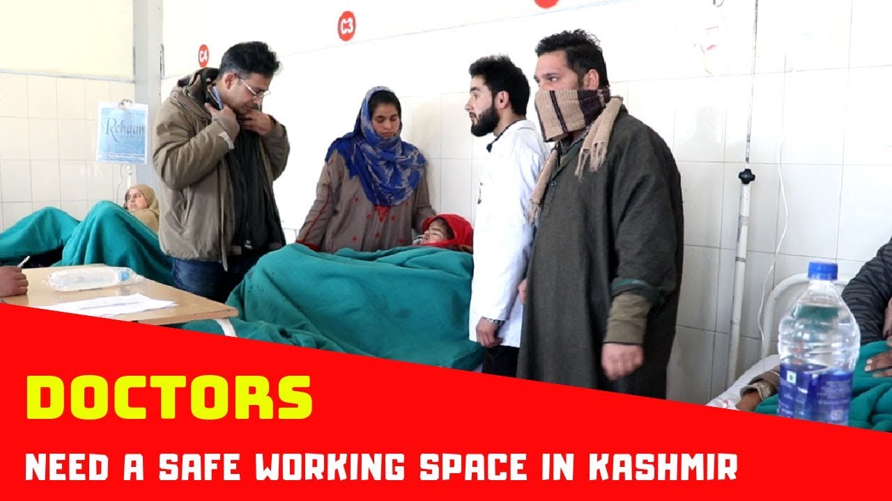 Working in taxing conditions, doctors need a safe working space in Kashmir