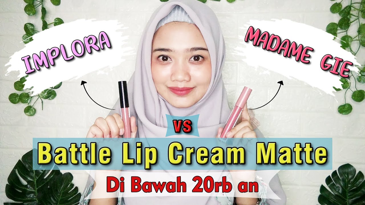 BATTLE LIPCREAM LOKAL MADAME GIE VS IMPLORA | LIPCREAM DIBAWAH 20RB AN !!!