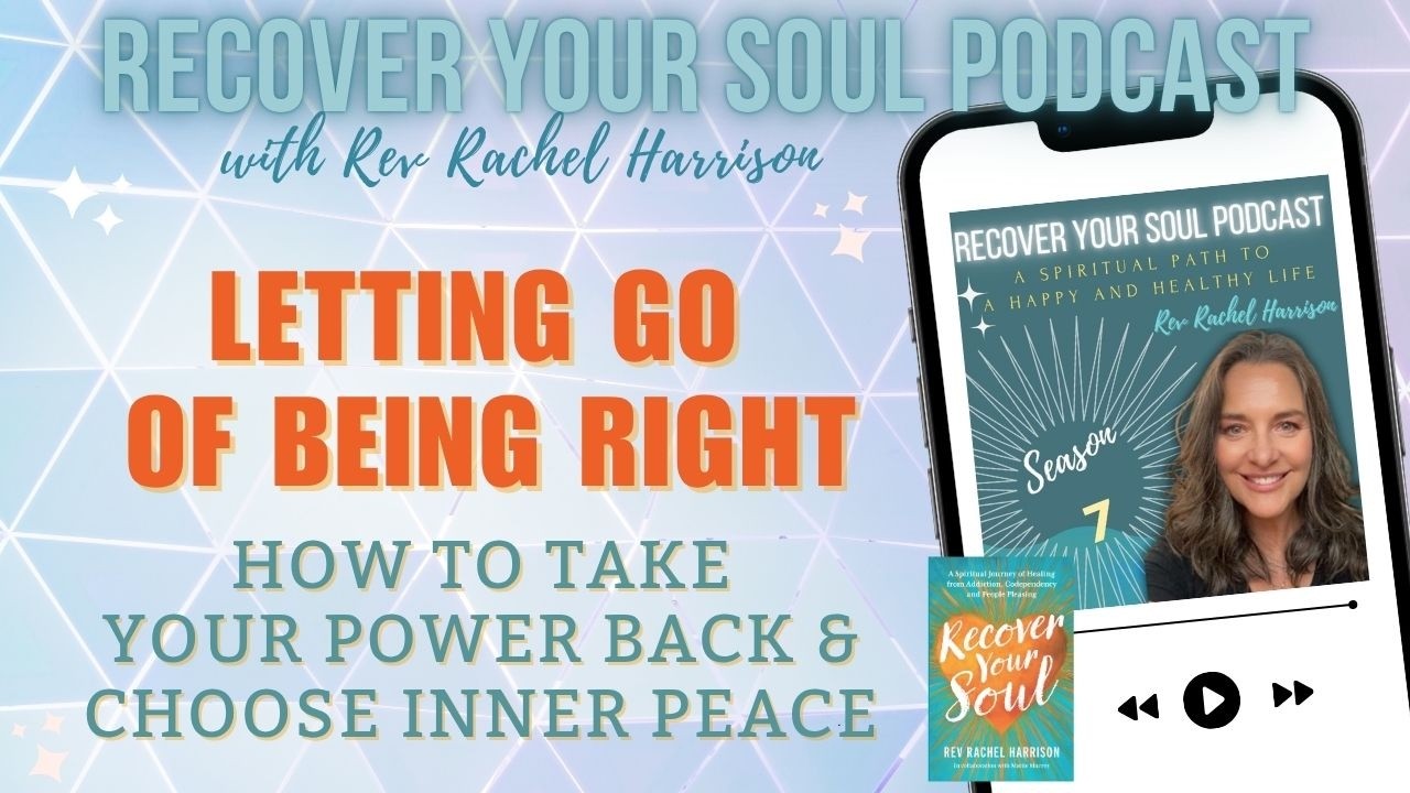 Letting Go of Being Right How to Take Your Power Back and Choose Inner Peace
