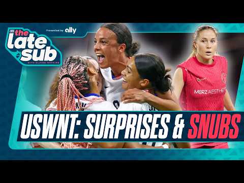 Breaking Down the Biggest SNUBS & SURPRISES on the USWNT June Roster Drop | The Late Sub