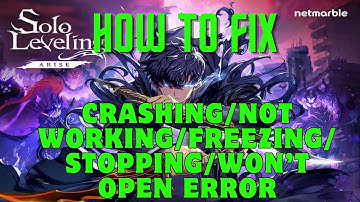 Fix Solo Leveling Arise App Keeps Crashing, Not Working, Stopping Or Stuck On Loading Screen Error