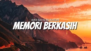 MEMORI BERKASIH - ACHIK SPIN & SITI NORDIANA (full lirik)