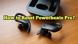 How to Reset Powerbeats Pro?