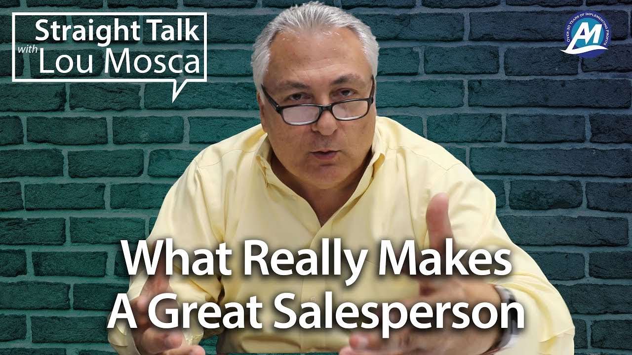 What Really Makes A Great Salesperson | Straight Talk with Lou Mosca