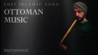 Ottoman Sufi Music, Instrumental NeyFlute, music calming, relaxation music, Musik Relaksasi 432Hz