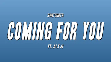 SwitchOTR - Coming for You ft. A1 x J1 (Lyrics)