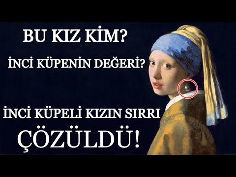 İnci Küpeli Kız Aslında Kim? - Sırrını Açıklıyoruz!