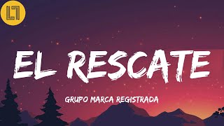 Grupo Marca Registrada & Junior H - El Rescate (Letra/Lyrics)