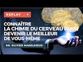 Connaitre la chimie du cerveau pour devenir le meilleur de vousmme  avec dr olivier madelrieux