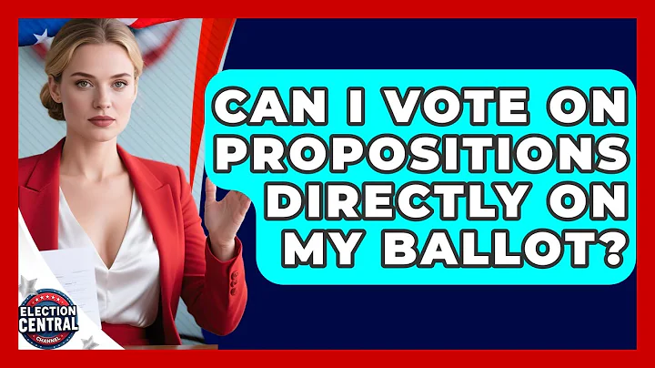 Can I Vote On Propositions Directly On My Ballot? - Election Central Channel