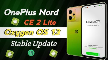 Finally OnePlus Nord Ce 2 Lite Gets Oxygen os 13 Stable Update