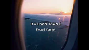 Brown Rang (Slowed) Subscribe please 🙏🙏🙏