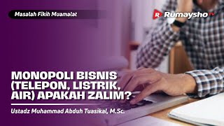 Masalah Fikih Muamalat #15 : MONOPOLI BISNIS, APAKAH TERMASUK DZALIM? - Rumaysho TV
