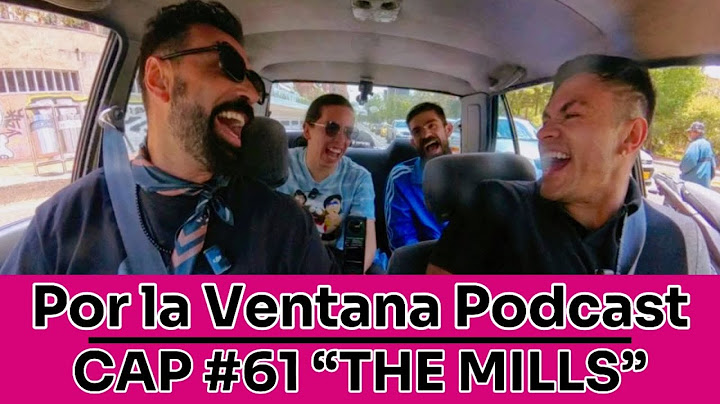 Por La Ventana Podcast #61: "THE MILLS"