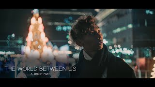 The World Between Us | Short Film