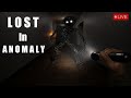 This Game Is Terrifying "Lost In Anomaly" (LIve)