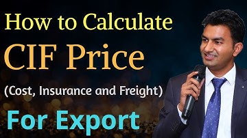 How to Calculate CIF Price For Export || CIF (Cost, Insurance and Freight) || Paresh Solanki