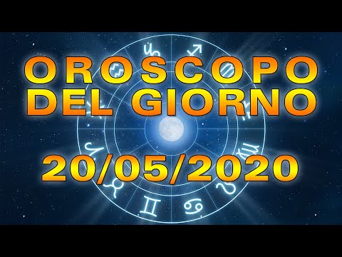 Oroscopo del Giorno Mercoledì 20 Maggio 2020!