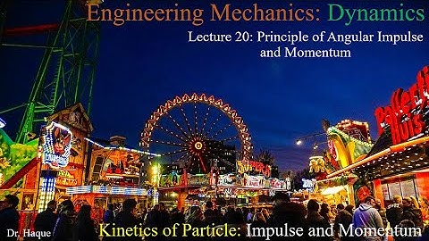 Dynamics: 15.7: The principle of Angular Impulse and Momentum.