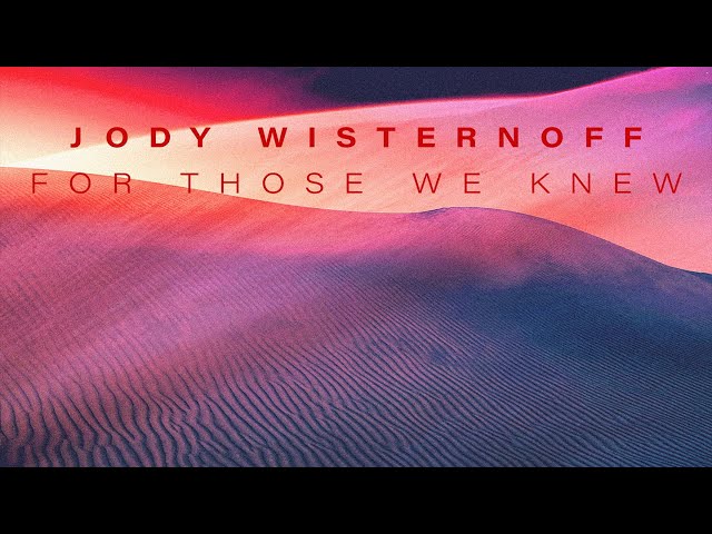 Jody Wisternoff - For Those We Knew