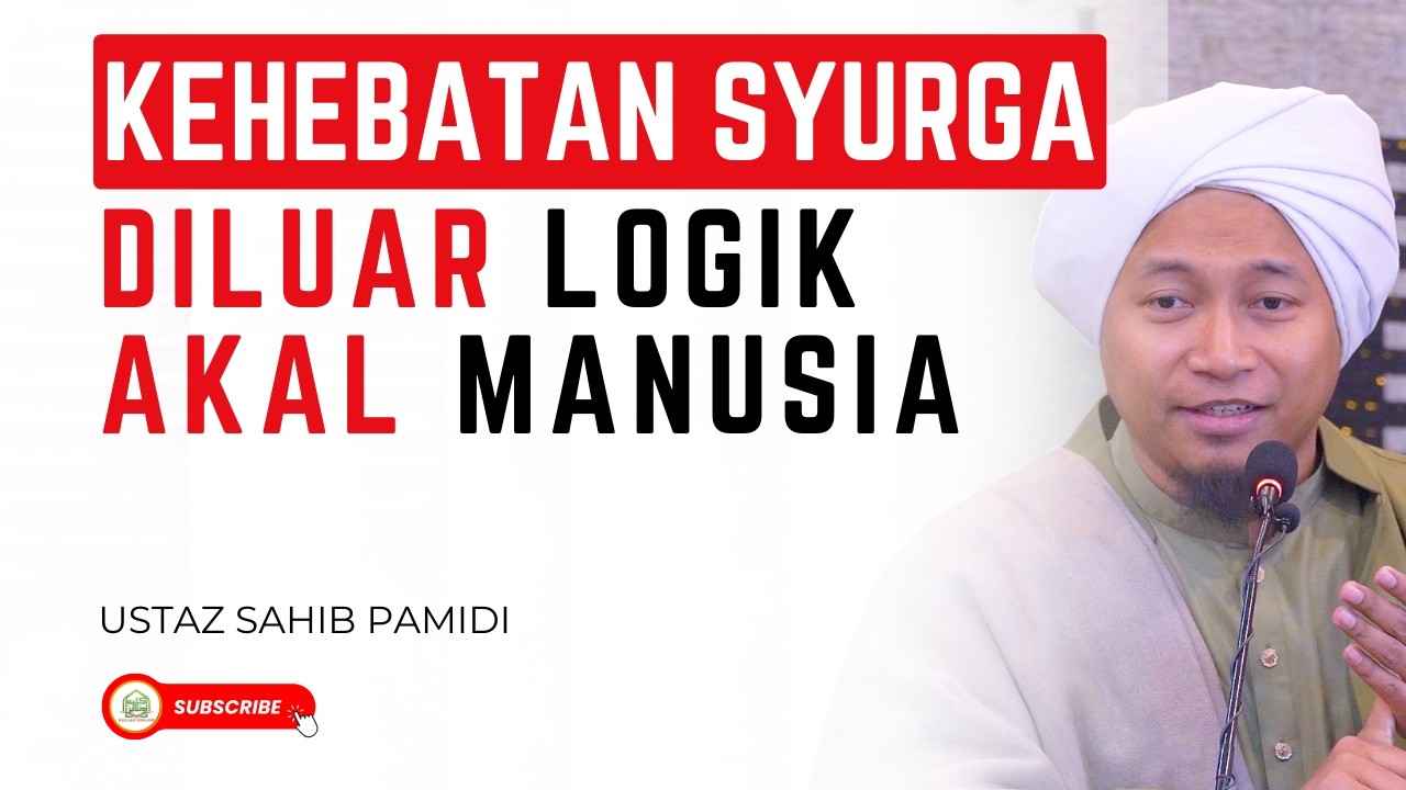 Kehebatan Syurga Diluar Logik Akal Manusia - Ustaz Sahib Pamidi