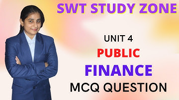 PUBLIC FINANCE || MCQ QUESTION || UNIT 4 || HINDI\ENGLISH @SWT STUDY ZONE