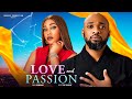 LOVE AND PASSION - DEZA THE GREAT, EMEM INWANG, ANTHONY MON  -  2024 Latest Nigerian Nollywood Movie