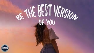 Be The Best Version of You - Self-love Playlist 🍷  Happy Music Vibes - what music makes you particularly happy
