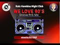 Kad - We Love 90s  (Podcast Rais Hamidou Night Club (09/07/2020))