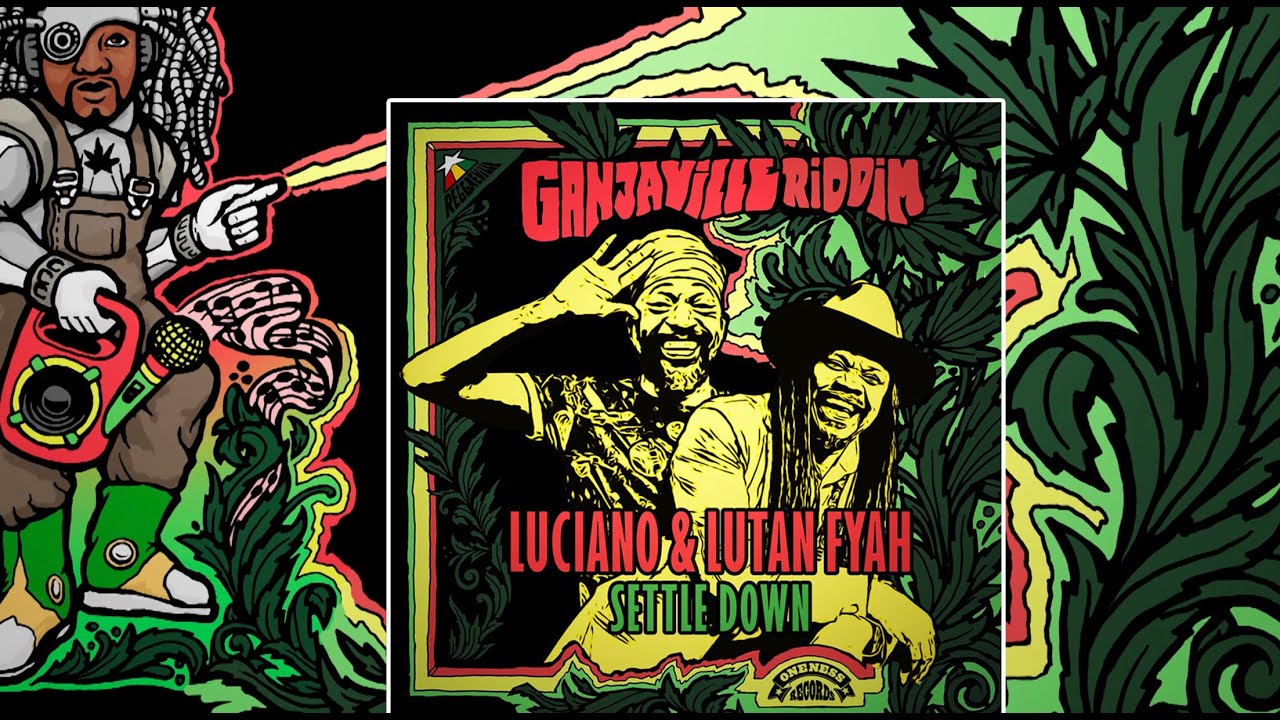 Luciano & Lutan Fyah - Settle Down [Ganjaville Riddim | Official Audio 2022]