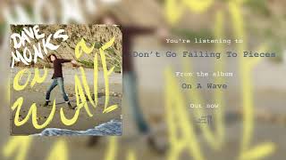 Dave Monks - Don't Go Falling To Pieces