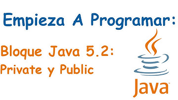 Bloque Java 5.2: Public y Private en POO