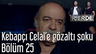 İçerde 25. Bölüm - Kebapçı Celal'e Gözaltı Şoku