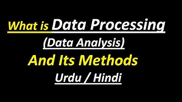 What is Data Processing & Data Analysis & its Methods ? Urdu / Hindi