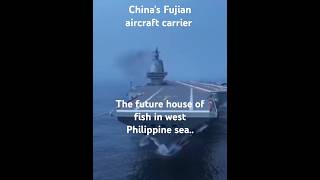 China's fujian aircraft carrier the future house of fish in west Philippine sea