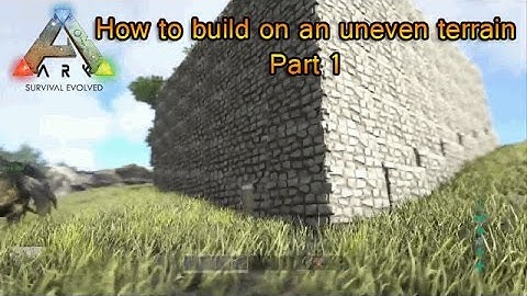 Ark Survival Evolved How to build on uneven terrain part 1