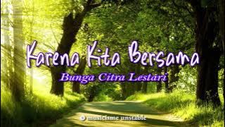 Karena Kita Bersama - Bunga Citra Lestari (Lyrics)